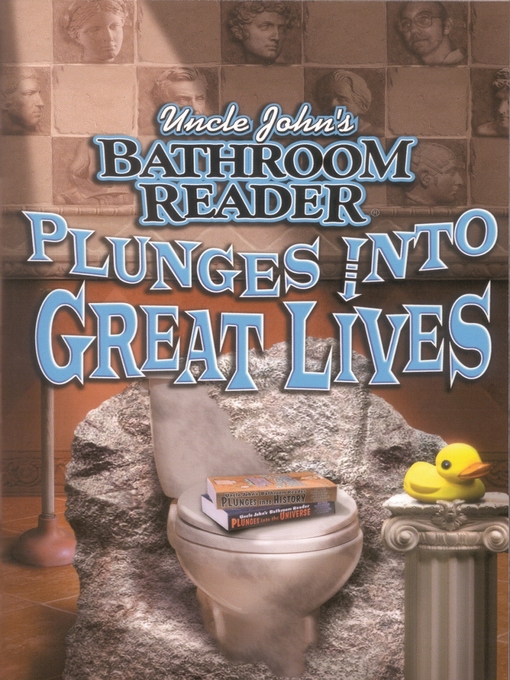 Title details for Uncle John's Bathroom Reader Plunges into Great Lives by Bathroom Readers' Hysterical Society - Available